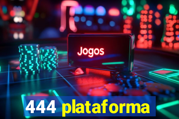 444 plataforma